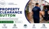 Property Clearance Services: Trusted Experts in Sutton